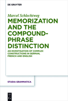Memorization and the Compound-Phrase Distinction: An Investigation of Complex Constructions in German, French and English 3110568624 Book Cover