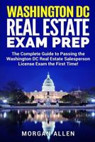 Washington DC Real Estate Exam Prep: The Complete Guide to Passing the Washington DC Real Estate Salesperson License Exam the First Time! 1984062417 Book Cover