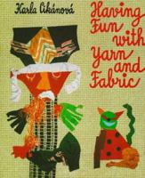 Having Fun With Yarn and Fabric 9766410712 Book Cover
