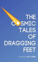 The Cosmic Tales of Dragging Feet 0578502771 Book Cover