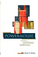 Powerhouse: Creating the Exceptional Workplace 0984900705 Book Cover