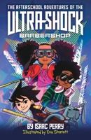 The Afterschool Adventures of the Ultra-Shock Barbershop 1735572950 Book Cover