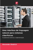 Uma interface de linguagem natural para sistemas ciberfísicos (Portuguese Edition) 6209779875 Book Cover