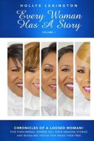 Every Woman Has a Story Vol.1: Chronicles of a Loosed Woman 1545173346 Book Cover