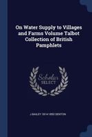 On Water Supply to Villages and Farms Volume Talbot Collection of British Pamphlets 102273895X Book Cover