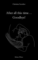 After all this time. Goodbye! (German Edition) 3769356330 Book Cover