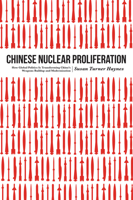 Chinese Nuclear Proliferation: How Global Politics Is Transforming China's Weapons Buildup and Modernization 1612348211 Book Cover