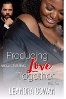 Producing Love Together: Musical Curves Series- Volume Two 1514131021 Book Cover