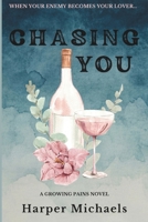 Chasing You: Growing Pains Book Three B09YNZM52F Book Cover