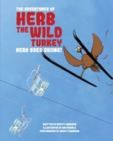 The Adventures of Herb the Wild Turkey - Herb the Turkey Goes Skiing 0985979089 Book Cover
