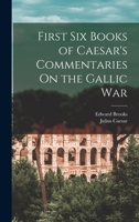 First Six Books of Caesar's Commentaries On the Gallic War 1019097604 Book Cover