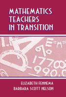 Mathematics Teachers in Transition 0805826882 Book Cover