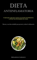 Dieta Antiinflamatoria: Un plan paso a paso para curarse con una dieta antiinflamatoria y eliminar las enfermedades del corazón (Recetas y una dieta ... y reducir la inflamación) 1837874255 Book Cover