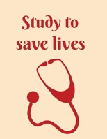 Study to save lives: 100 Lined Pages - 8.5 x 11 - Planner, Journal, Notebook, Composition Book, Diary for Women, Men, and Children 1709975970 Book Cover