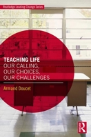 Teaching Life: Our Calling, Our Choices, Our Challenges 1138370630 Book Cover