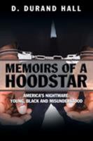 Memoirs of a Hoodstar: America's Nightmare: Young, Black and Misunderstood 1532020155 Book Cover