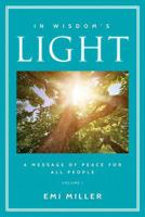 In Wisdom's Light, A Message of Peace for All People 0692127100 Book Cover
