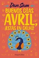 Buenos días, Avril. ¡estás en Delhi! 1400247055 Book Cover