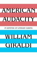 American Audacity: In Defense of Literary Daring 1631493906 Book Cover