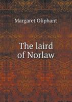 The Laird of Norlaw: A Scottish Story 1544137974 Book Cover