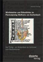 Wurfelworter Und Ratselbilder Im Parzivalprolog Wolframs Von Eschenbach: Der PROLOG - Ein Bilderratsel ALS Schlussel Zum Parzivalroman 3954252724 Book Cover