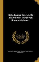 Schediasma Crit. Lit. de Philothecis, Vulgo Von Stamm-B�chern... 1010958720 Book Cover