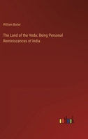 The Land of the Veda: Being Personal Reminiscences of India 3368160443 Book Cover