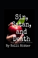 Sin, Satan, and Death: How the three relate B0DQ8XH4KD Book Cover