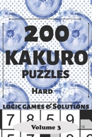 Kakuro Puzzles: 200 Hard and Extremely Hard Japanese Cross sums Logic Games and Solutions for Adults and Seniors. Large Print Multiple Grids (Sum ... Portable Travel Friendly Activity gift Book 1695950801 Book Cover