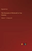 The Discoverie of Witchcraft; In Two Volumes: Volume 1 - in large print 336837432X Book Cover