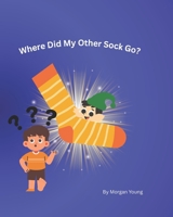 Where Did My Other Sock Go? B0FTMT37NF Book Cover