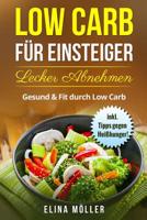 Low Carb f�r Einsteiger! Schnell und effektiv zur Traumfigur. Nachhaltig Abnehmen mit der Low Carb Di�t. Der Ratgeber f�r den schnellen Einstieg zu einer gesunden kohlenhydratminimierten Di�t. 1095274260 Book Cover