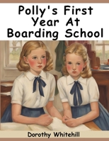 Polly's First Year at Boarding School 1519228376 Book Cover