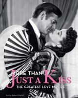 More Than Just a Kiss: The Greatest Love Movies 8854406104 Book Cover