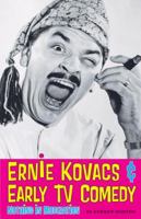 Ernie Kovacs & Early TV Comedy 0292721943 Book Cover