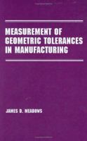 Measurement of Geometric Tolerances in Manufacturing (Manufacturing Engineering and Materials Processing) 0824701631 Book Cover