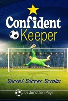 CONFIDENT KEEPER (Secret Soccer Scrolls) 0957655088 Book Cover