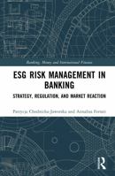 ESG Risk Management in Banking: Strategy, Regulation, and Market Reaction (Banking, Money and International Finance) 1041353294 Book Cover