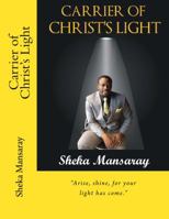 Carrier of Christ's Light: Arise, Shine, for Your Light Has Come. 0999649906 Book Cover