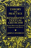 Theory and Practice in Renaissance Textual Criticism: Beatus Rhenanus Between Conjecture and History 0520061993 Book Cover