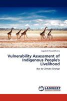 Vulnerability Assessment of Indigenous People's Livelihood: due to Climate Change 384542401X Book Cover