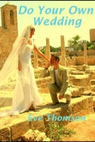 Do Your Own Wedding 1508536627 Book Cover