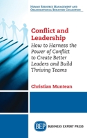 Conflict and Leadership: How to Harness the Power of Conflict to Create Better Leaders and Build Thriving Teams 1631579606 Book Cover