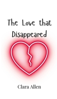 The Love that Disappeared 990800610X Book Cover