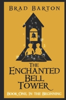 The Enchanted Bell Tower, Book One: In The Beginning B09L51QBGC Book Cover