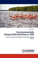 Environmentally Responsible Banking in USA: Green Lessons for Bangladesh from USA Banking Sector 3847322532 Book Cover