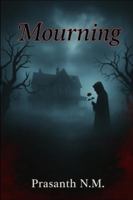 Mourning: A Lost Child’s Cry, a House of Secrets, and a Family Refusing to Face the Truth, A Supernatural Horror of Grief, Denial, and a Curse That Devours Anyone Who Tries to Forget the Dead. B0G2YTJQ2X Book Cover