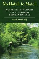 No Hatch to Match: Aggressive Strategies for Fly-Fishing Between Hatches 0811731529 Book Cover