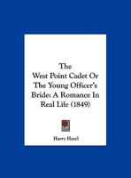 The West Point Cadet Or The Young Officer's Bride: A Romance In Real Life (1849) 1104509342 Book Cover