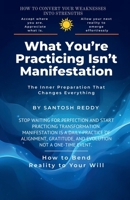 What You’re Practicing Isn’t Manifestation: The Inner Preparation That Changes Everything B0GKG8H9CY Book Cover